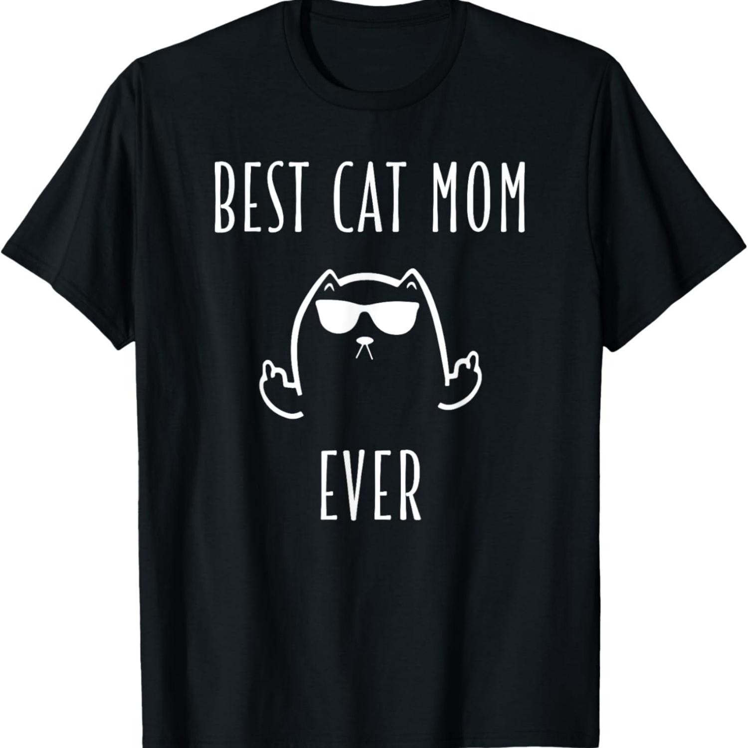 

Funny Cat Gifts Best Cat Mom Ever Rude Cat Lovers Cat Memes T-Shirt S чёрный