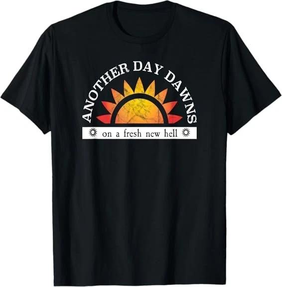I Hate My Job Fresh New Hell Sarcastic Work Meme Tee T-Shirt S-3XL XXL