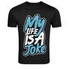 My Life Is A Joke Funny Quote Graphic T-Shirt