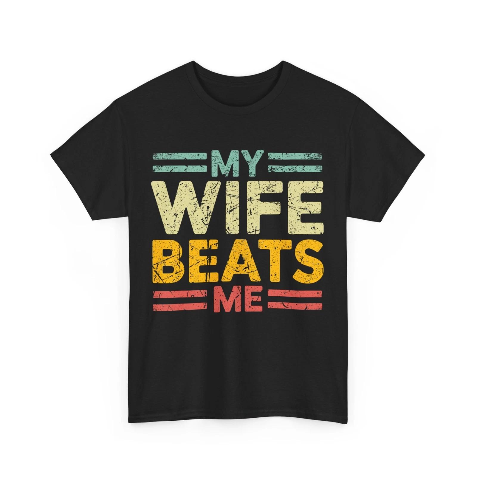 My Wife Beats Me Shirt, Husband Wife Funny T-shirt M