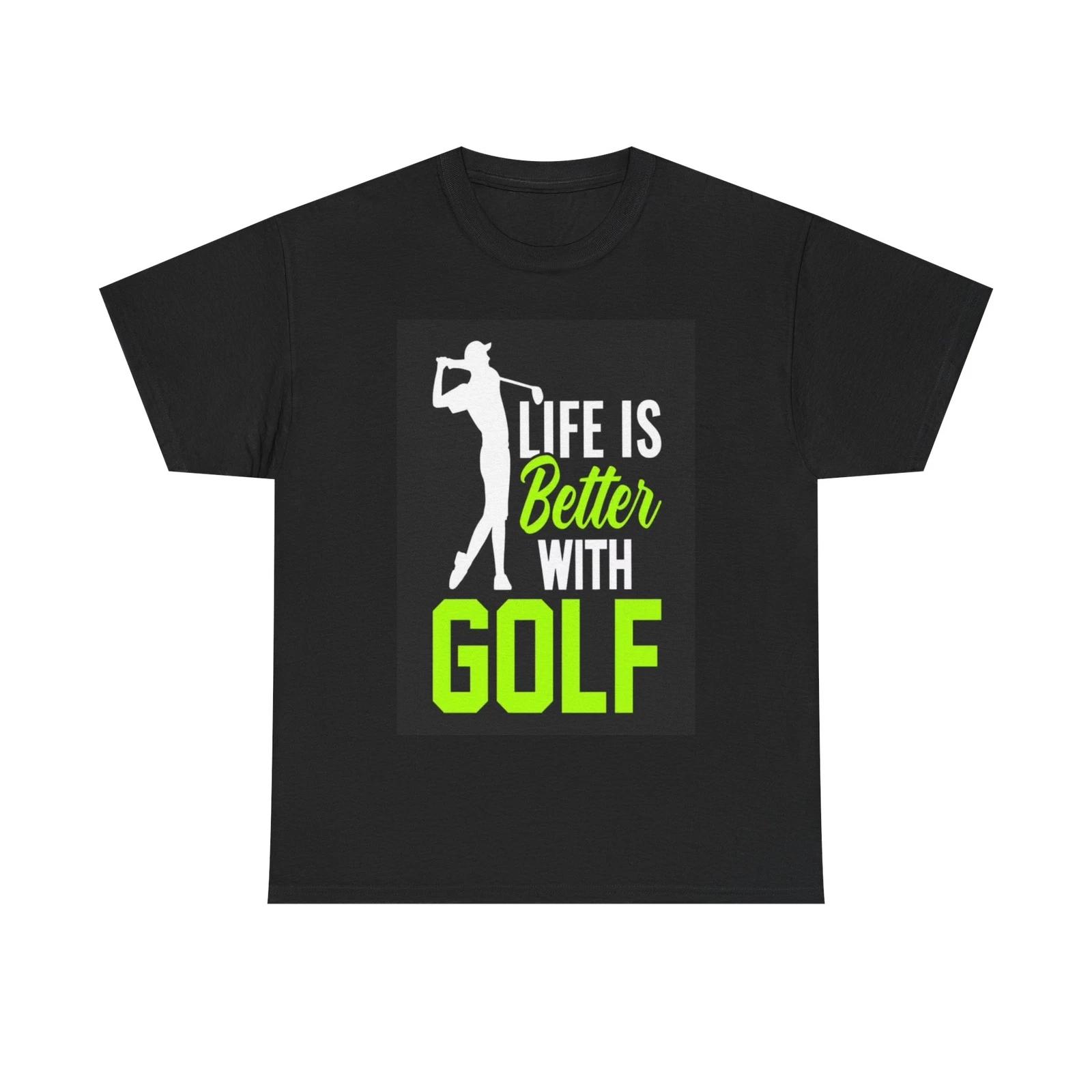 Men s and Women s T-shirts Life Is Better With Golf XXXL