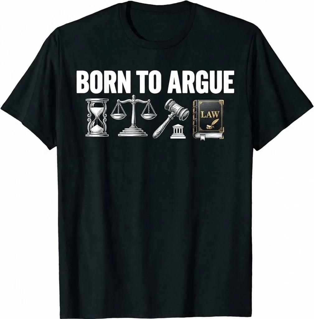 Born To Argue Advocate Law Firm Lawyer Attorney Lawyers Gift T-Shirt M
