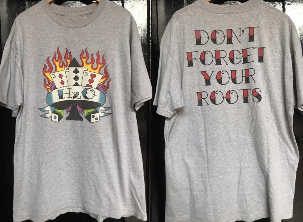 Don#039;t Forget Your Roots 2 Sides H2O Band Shirt Sport Gray Unisex S5XL BS761 Unisex T-Shirt S
