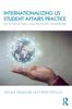 The Internationalizing US Student Affairs Practice : An Intercultural and Inclusive Framework Book