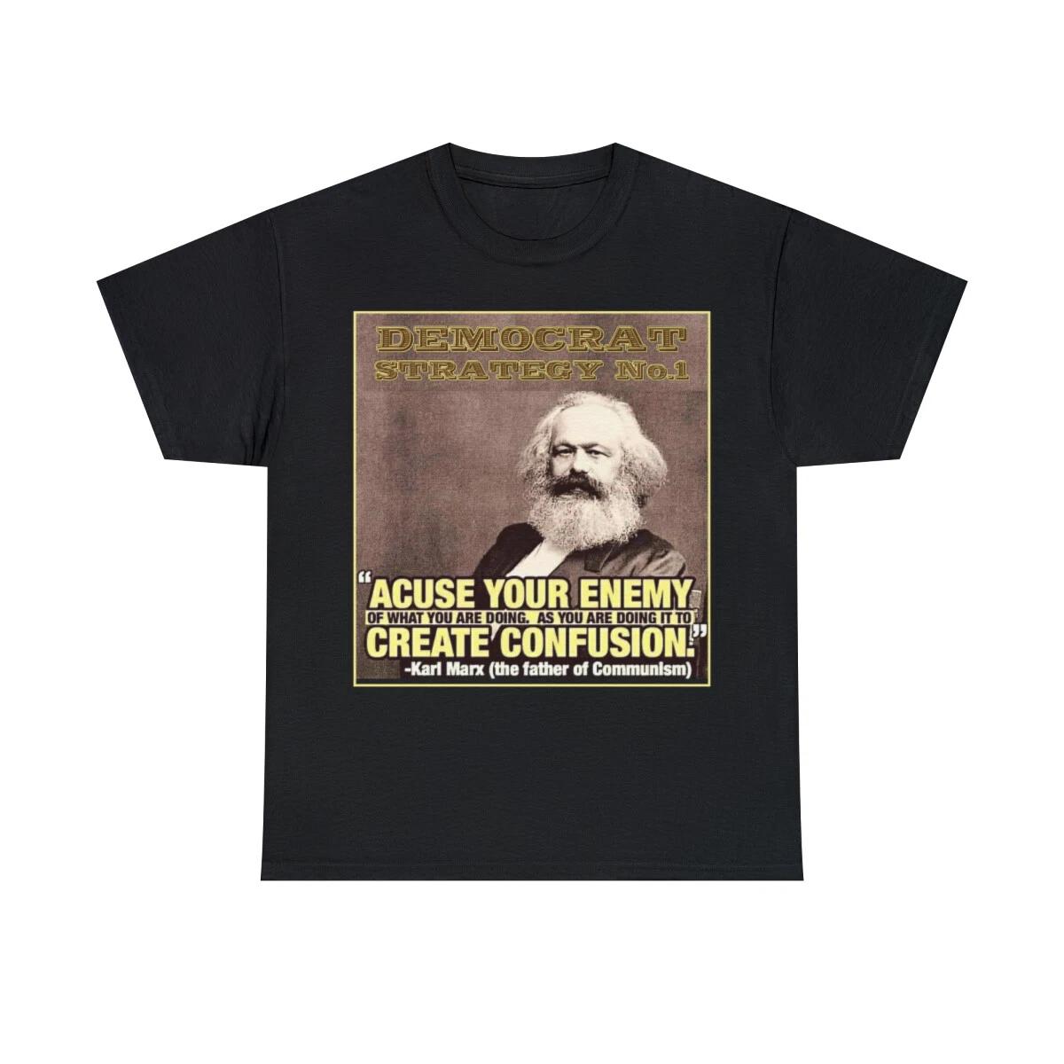 

Accuse your enemy create confusion Karl Marx democrats Short Sleeve Tee 4XL