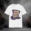 Good Day Sir! T-Shirt | Softstyle Tee