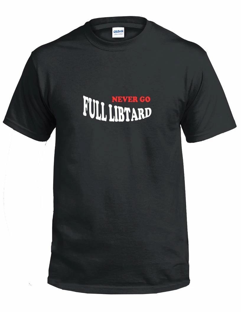 Never Go Full Libtard Trump Anti Liberal Republican Political 2020 Black T-Shirt 2XL