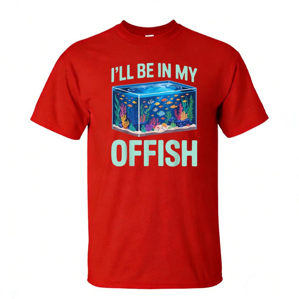 Ill Be In My Offish Pun Slogan Tshirt Unisex Breathable Cotton Crew Top Aquarium Hobby Trendy Streetwear Fashion Blouse
