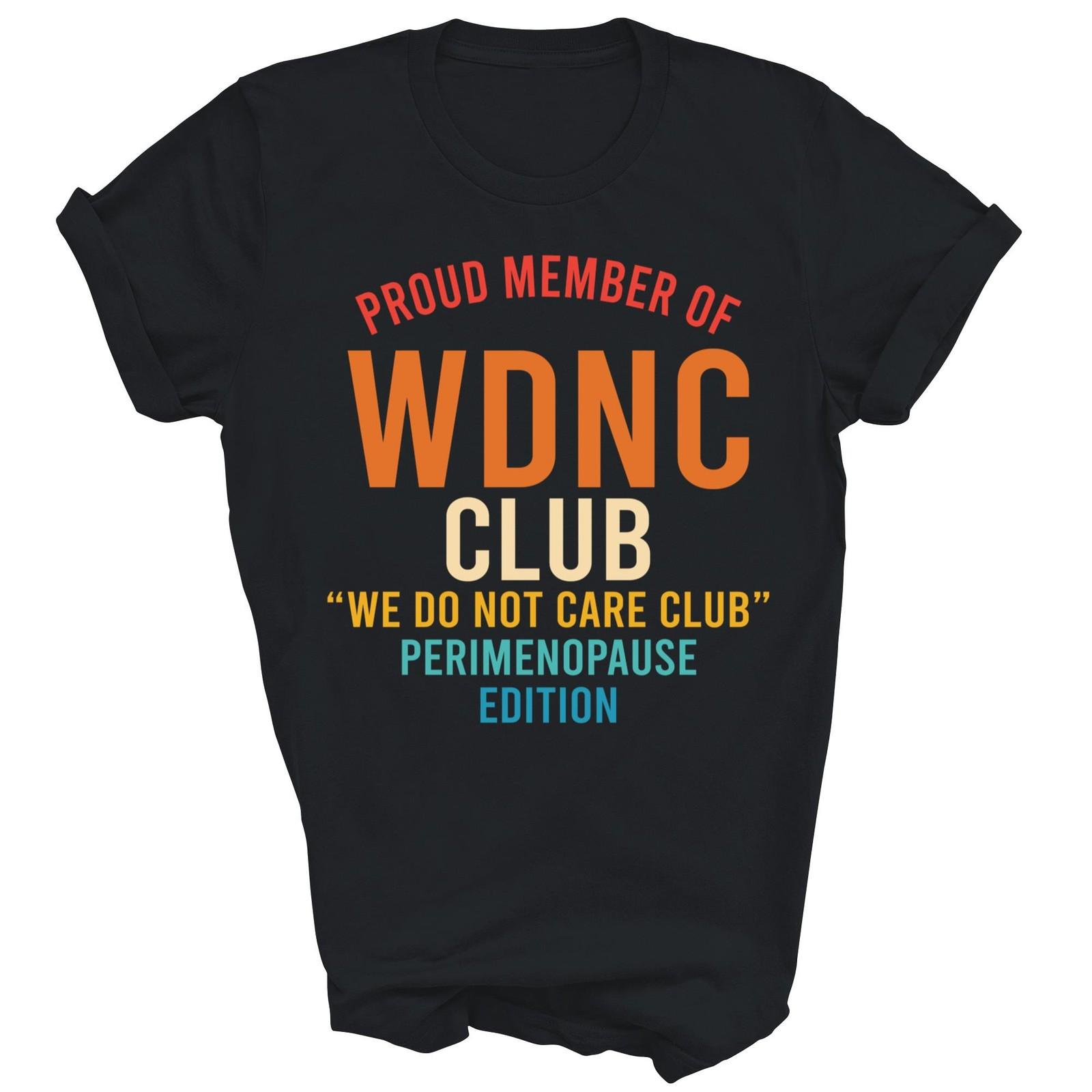 Proud Member Of WDNC Club Not Care Club Unisex Shirt Gift L