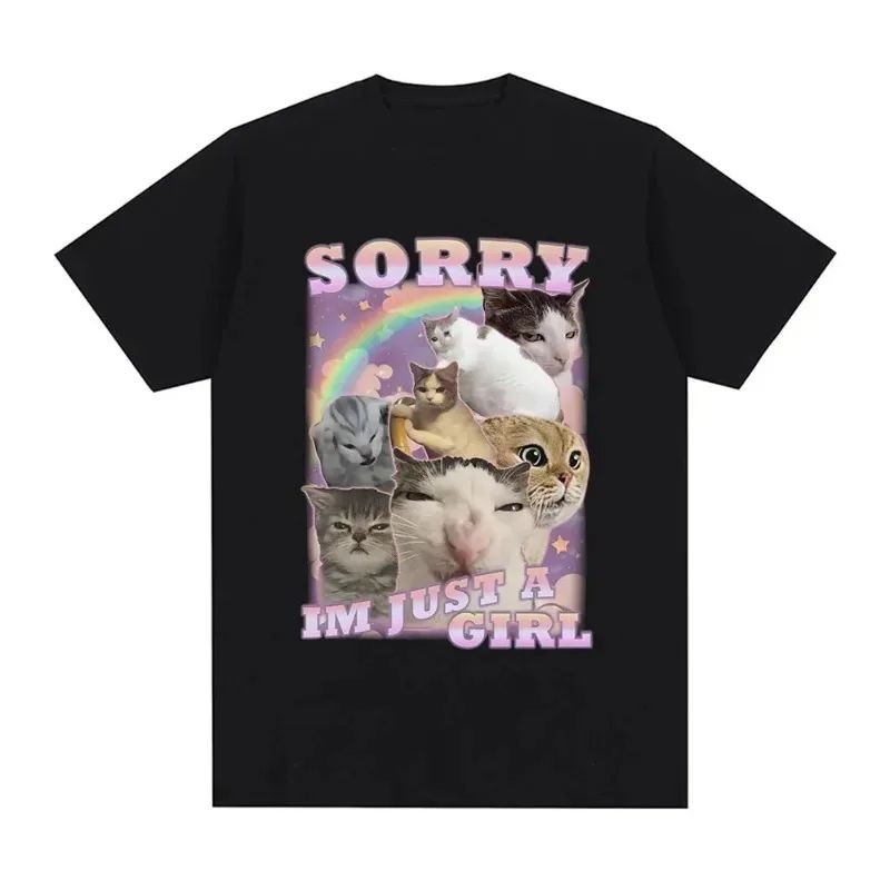 Funny Meme Top Sorry Im Just A Girl Funny Cat Fans Pattern TShirt Summer Y2k Fashion Tops Casual Loose Print Streetwear Unisex