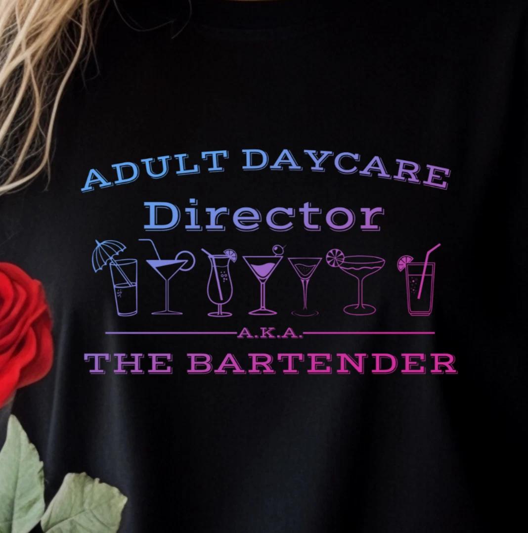 Adult Daycare Director A.K.A. The Bartender T-shirt | Funny Bartending Tee 2XL