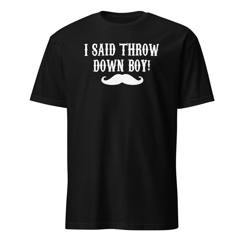 I Said Throw Down Boy! Tombstone Shirt With Wyatt Earp Quote - Unisex Unisex T-Shirt XXXL