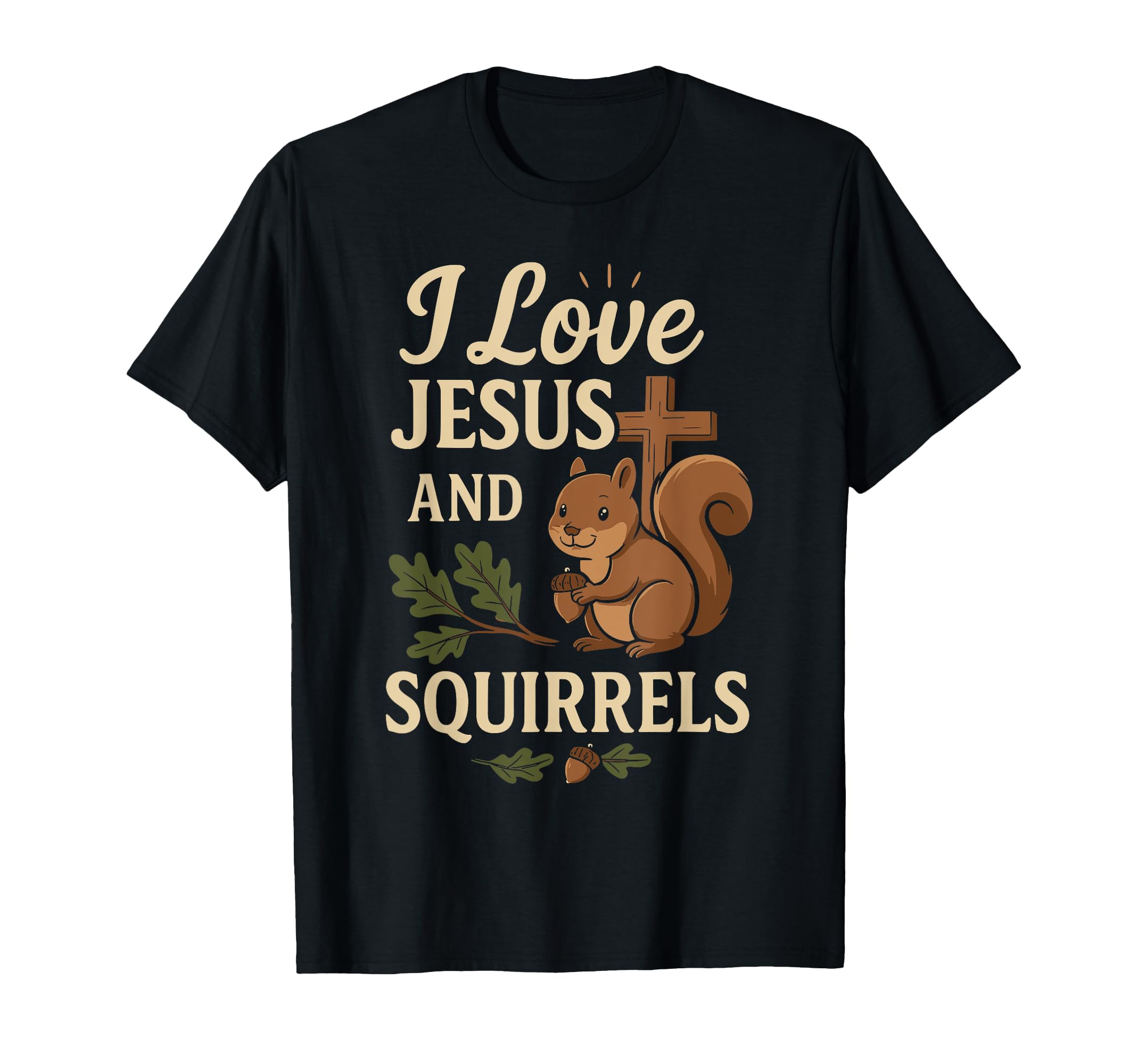 I Love Jesus and SQUIRRELS T-Shirt Funny SQUIRREL T-Shirt