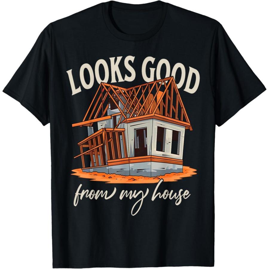 Looks Good From My House Architect Rough Sketch Builder T-Shirt S