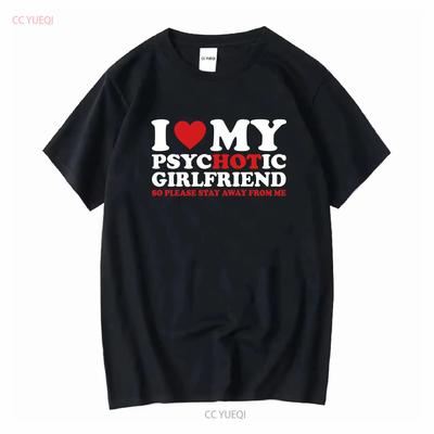 Ik Hou Van Mijn Psychotische Vriendin Dus Blijf Weg T-shirt s Voor Hem Hete Heren P 592 lange of korte mouwen vintage Gewassen