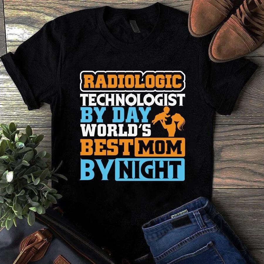 Men s and Women s T-shirts Radiologic Technologist by Day World s Best Mom by Night S