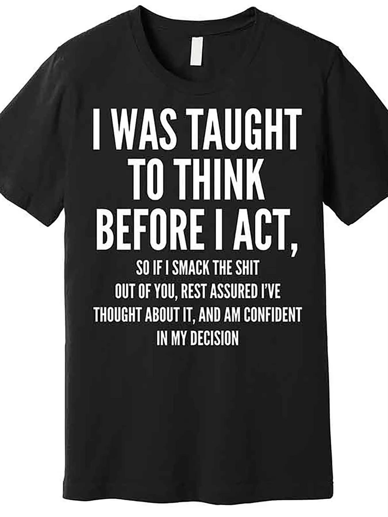 

Interestingly I Was Taught To Think First and Then Act Premium T-shirt - Funny Men`s Short Sleeve Printed T-shirt Series 4XL