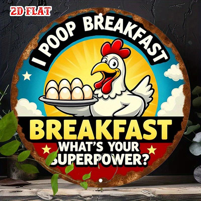 D Flat Metal Sign I Poop Breakfast Funny Chicken Metal Wall Art Rustic Tin Sign for Home Kitchen Garden Patio Outdoor Barnyard 20x20cm(8x8inch)