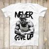 Arnold Schwarzenegger Nevzdávej to Posilovna Motivace Horní Tričko Nejprodávanější Dárek k Narozeninám Unisex Unisex Unisex Tričko