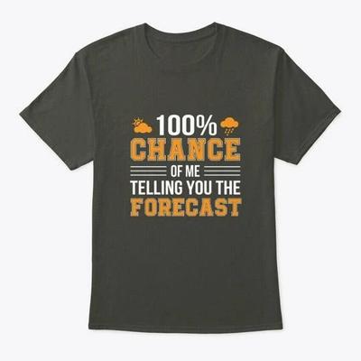 Chance Telling You Weather Meteorologist TTshirt Made In the USA Size S To 5XL