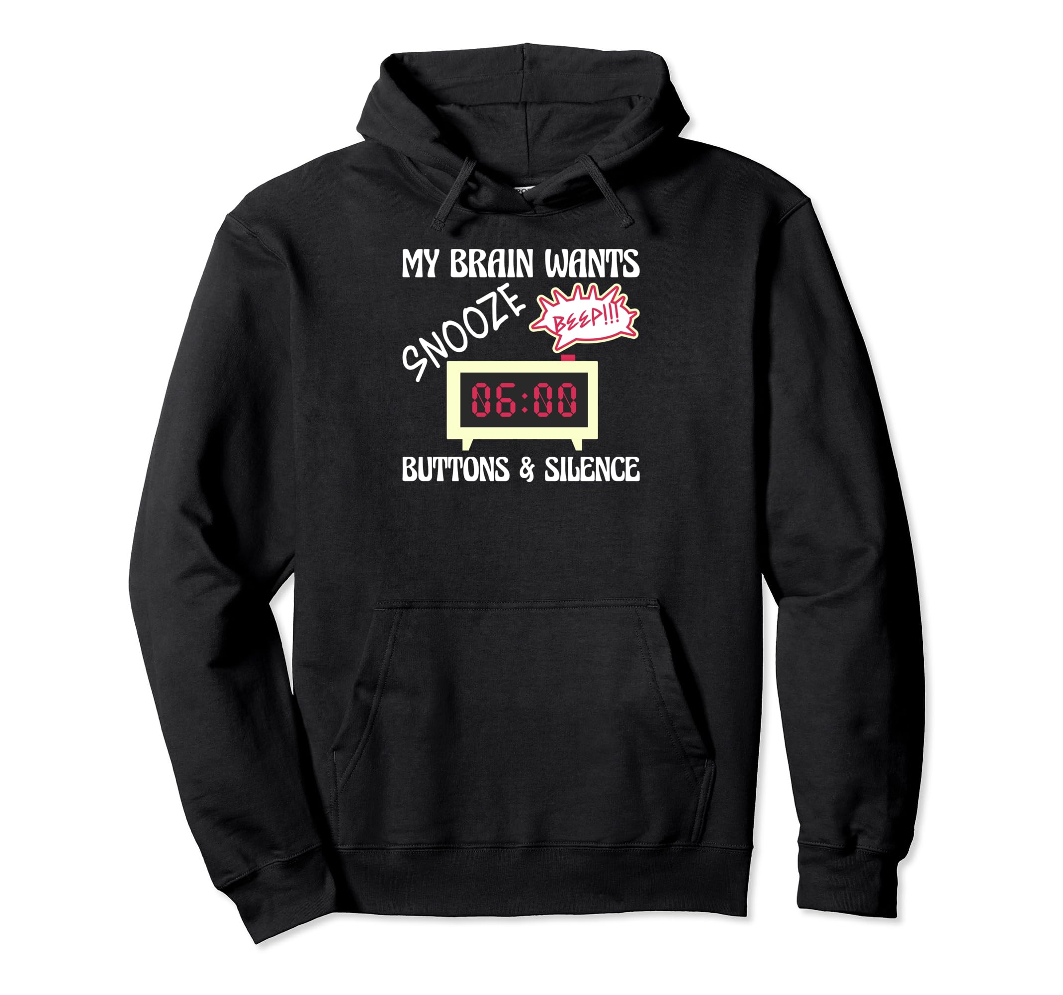 

Snooze Alarm Clock My Brain Wants Silence Hoodie