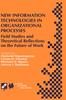 The New Information Technologies In Organizational Processes : Field Studies and Theoretical Reflections On the Future of Work : 20 Book