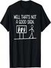 Well That's Not A Good Sign Funny Sarcastic ASL T-Shirt