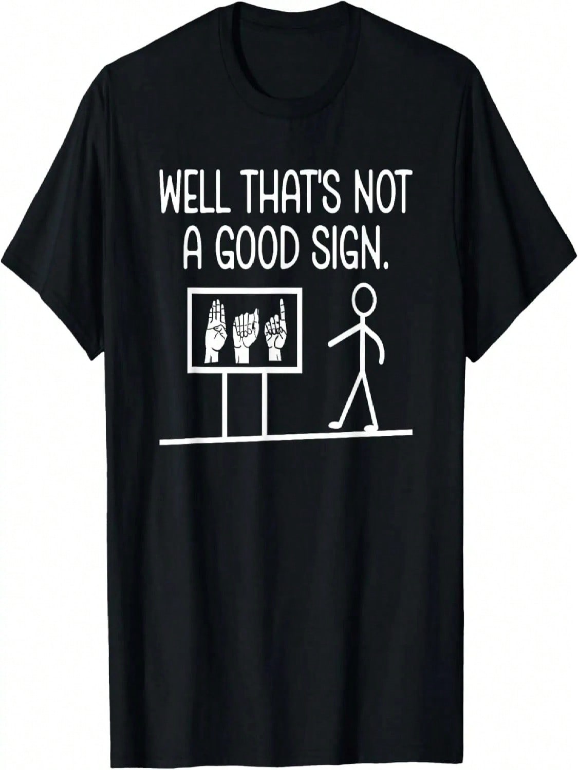 Well That s Not A Good Sign Funny Sarcastic ASL T-Shirt S