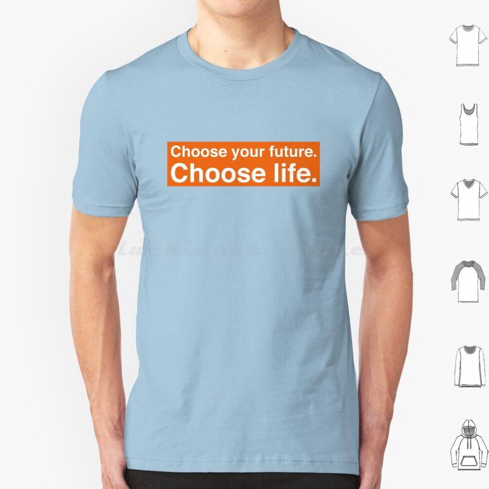 Choose Your Future Choose Life Trainspotting T Shirt Cotton Men Women DIY Print Quote Text Voice Off Motivation Orange