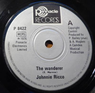 7inch Record JOHNNIE RICCO - The Wanderer P8422 Pinnacle Record 1976 UK Rock Used
