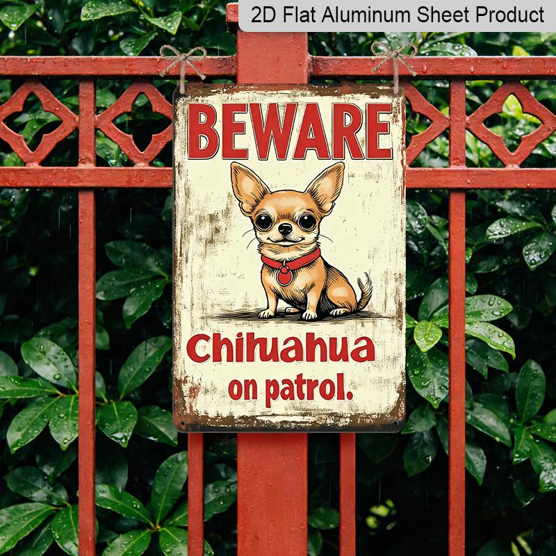 2D Flat, 1pc Vintage Chihuahua Warning Metal Aluminum Sign - 12x8 Inch (30x20cm) Aluminum for Wall Decor with "BEWARE CHihuahua on Patrol" Design