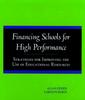 The Financing Schools for High Performance : Strategies for Improving the Use of Educational Resources Book