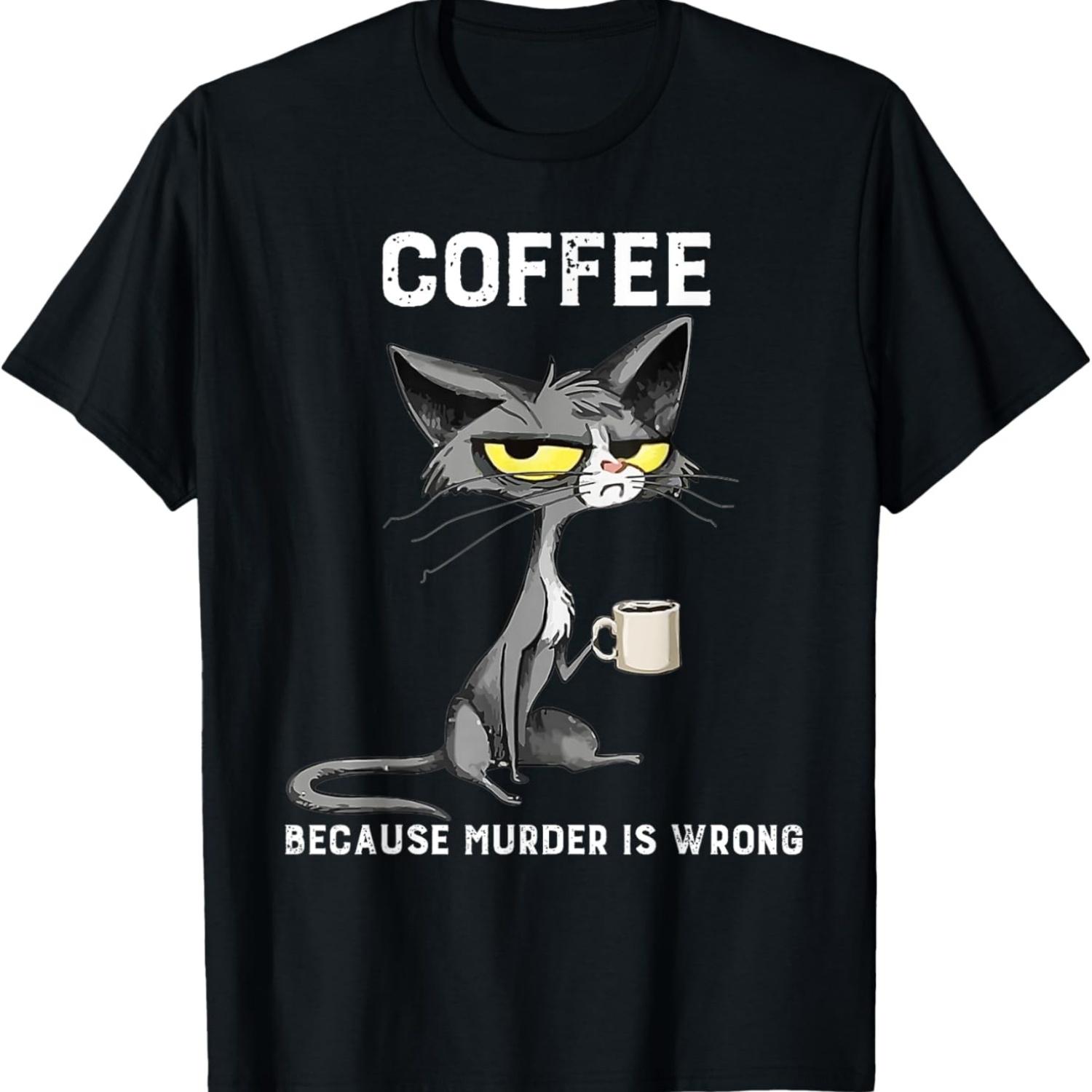 Coffee Because Murder Is Wrong Black Cat Funny Caffeine Meme T-Shirt for Men Women S чёрный