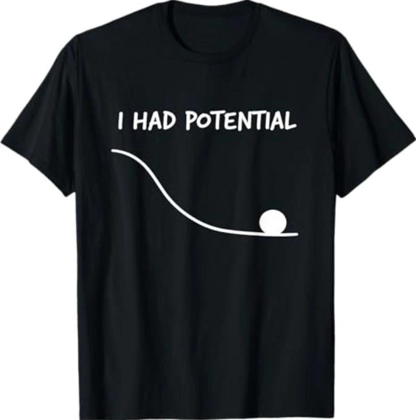 Funny Saying I Had Potential T-Shirt XL