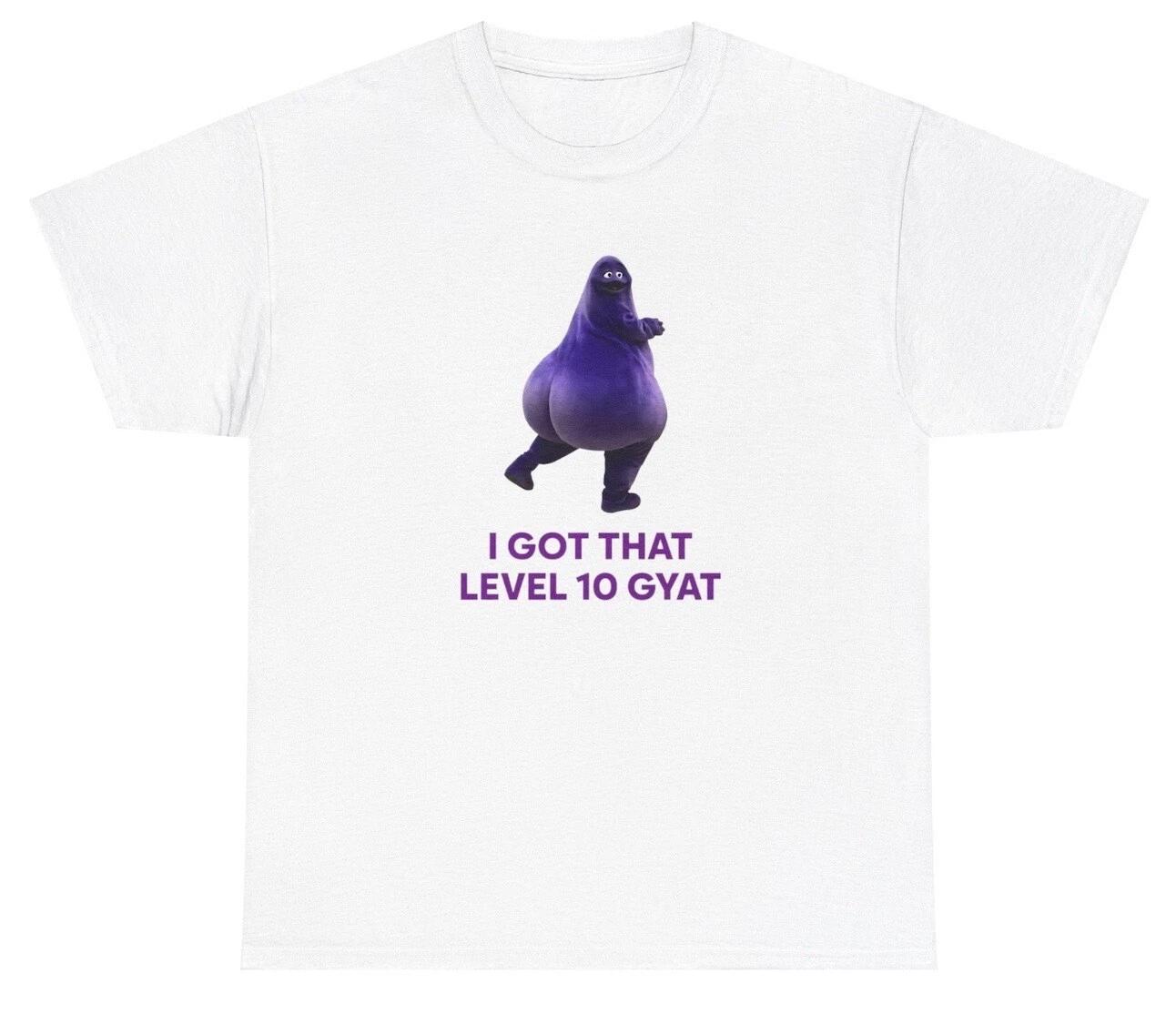 I Got That Level 10 Gyat T Shirt Funny Gen Z Silly Butt Joke Weirdcore Tee S