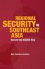 The Regional Security In Southeast Asia : Beyond the Asean Way Book