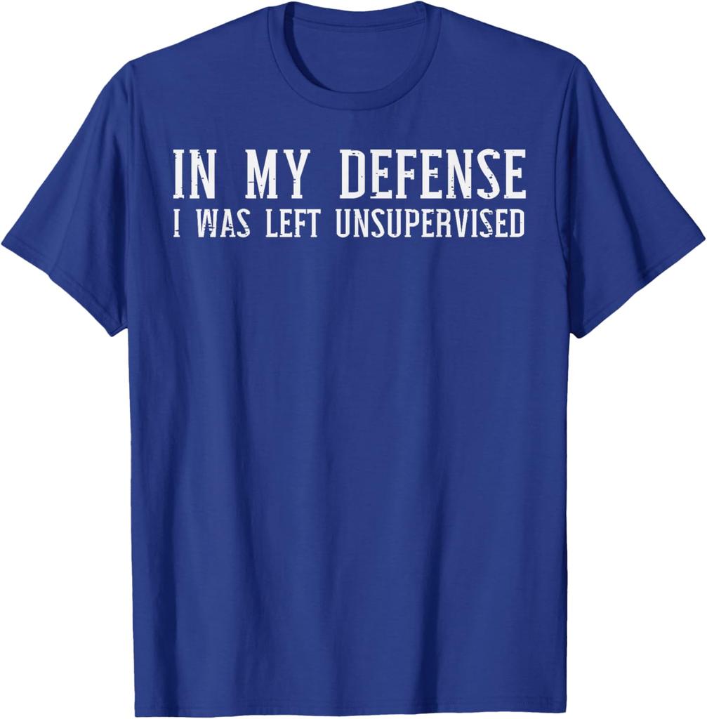 In My Defense I Was Left Unsupervised Funny Graphic TShirt Casual Cotton Crewneck Tee for Men Women