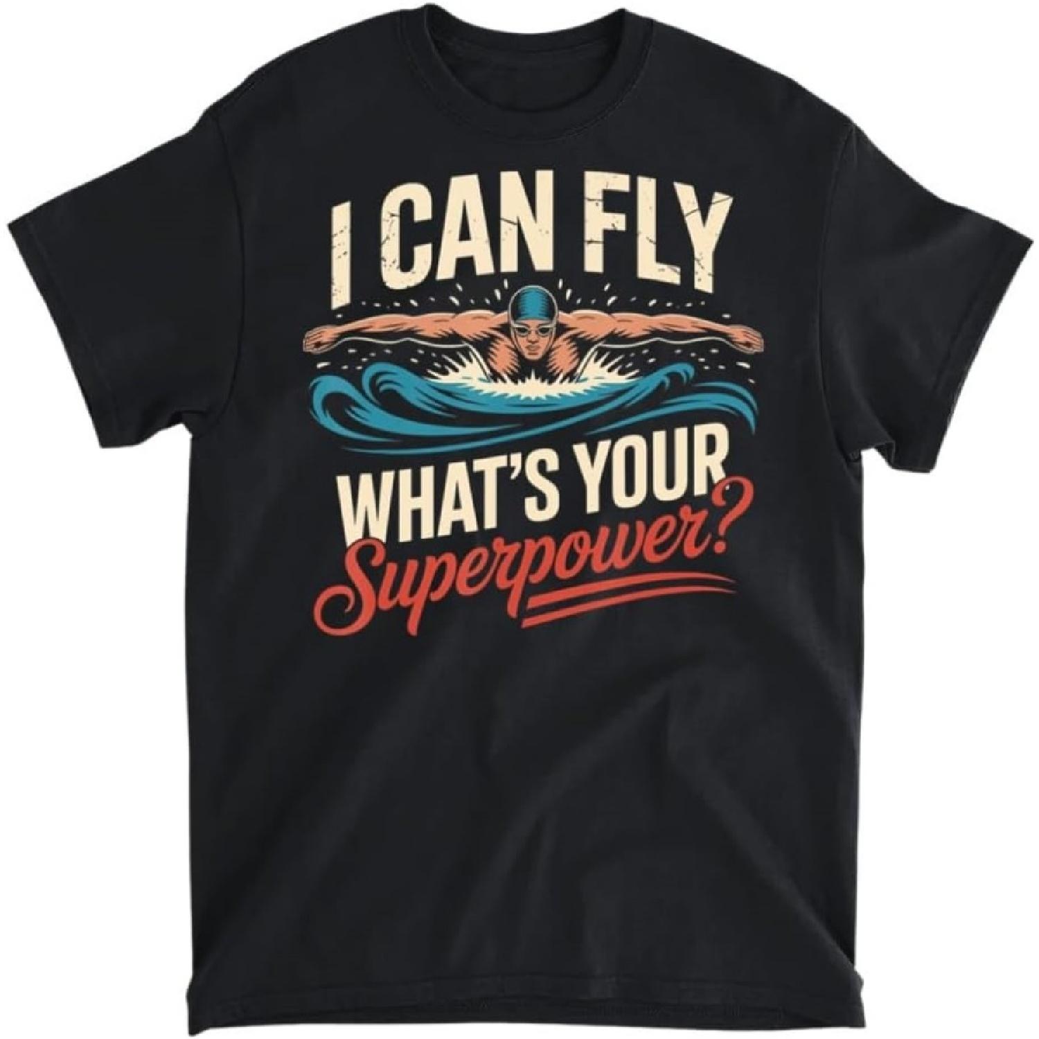 I Can Fly Whats Your Superpower Shirt Swim Shirt Swim T-Shirt 1, Tank Top, Long Sleeve, Sweatshirt, Hoodie Men Women Kids Made in Canada Black S