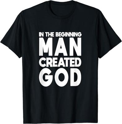 New Limited Man Created God Anti Religion Atheist Atheism T-Shirt Tops Tee