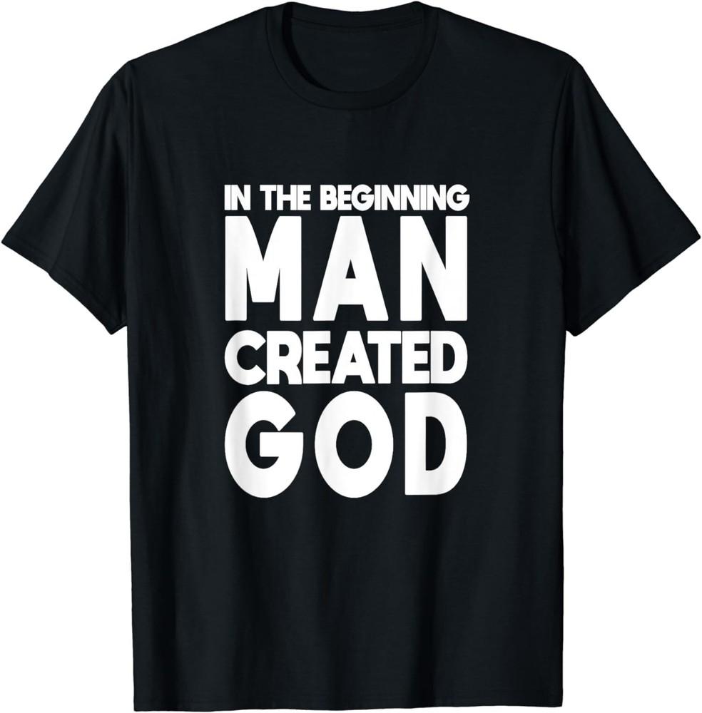 

New Limited Man Created God Anti Religion Atheist atheism T-Shirt Tops Tee 4XL