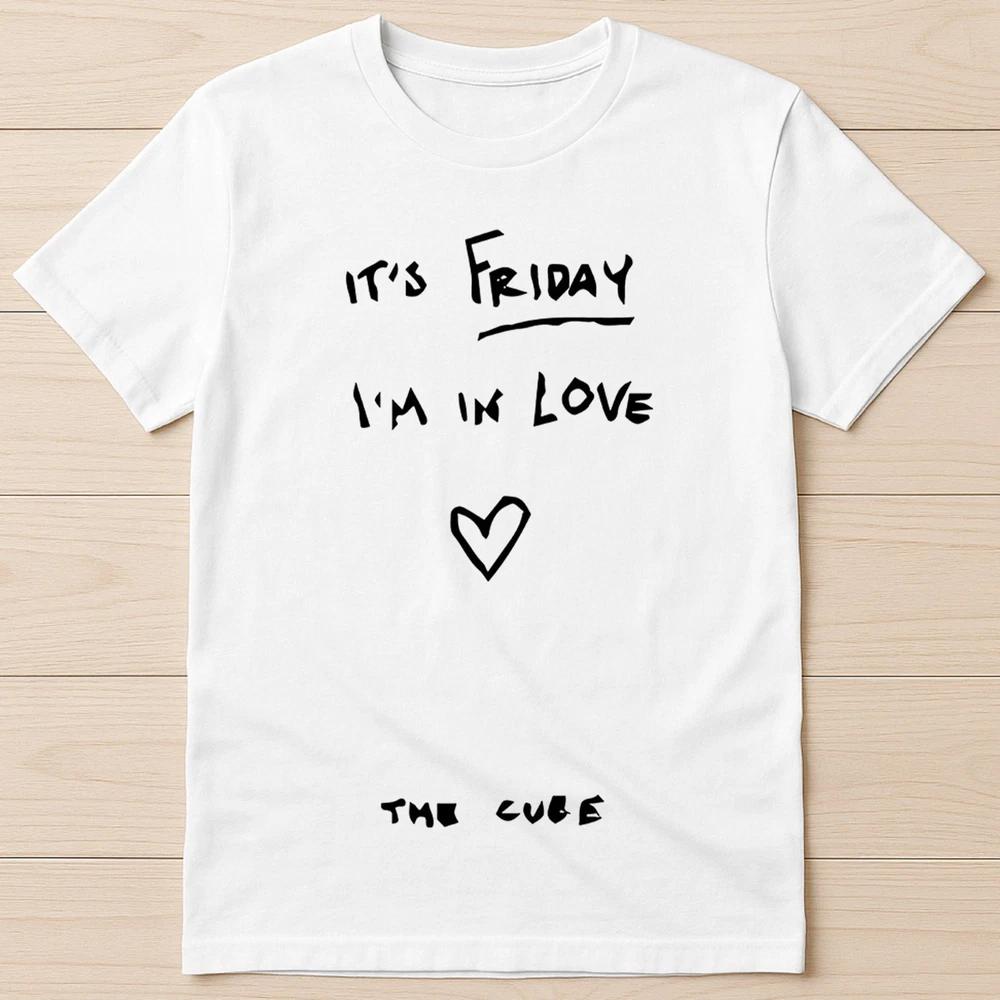 Its Friday Im In Love The Cure Music Funny Gift Tee T Shirt 3122 S
