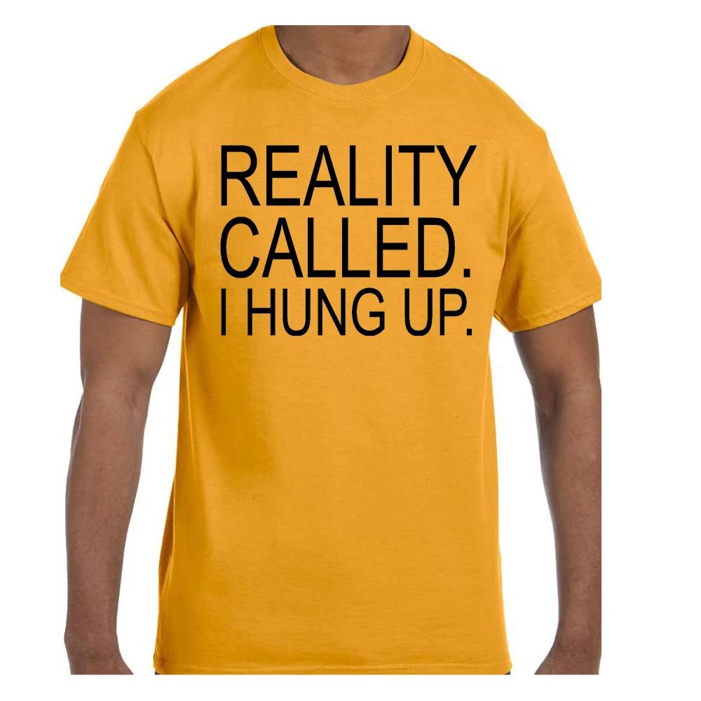 Funny Humor T shirt Reality Called I Hung Up 2XL