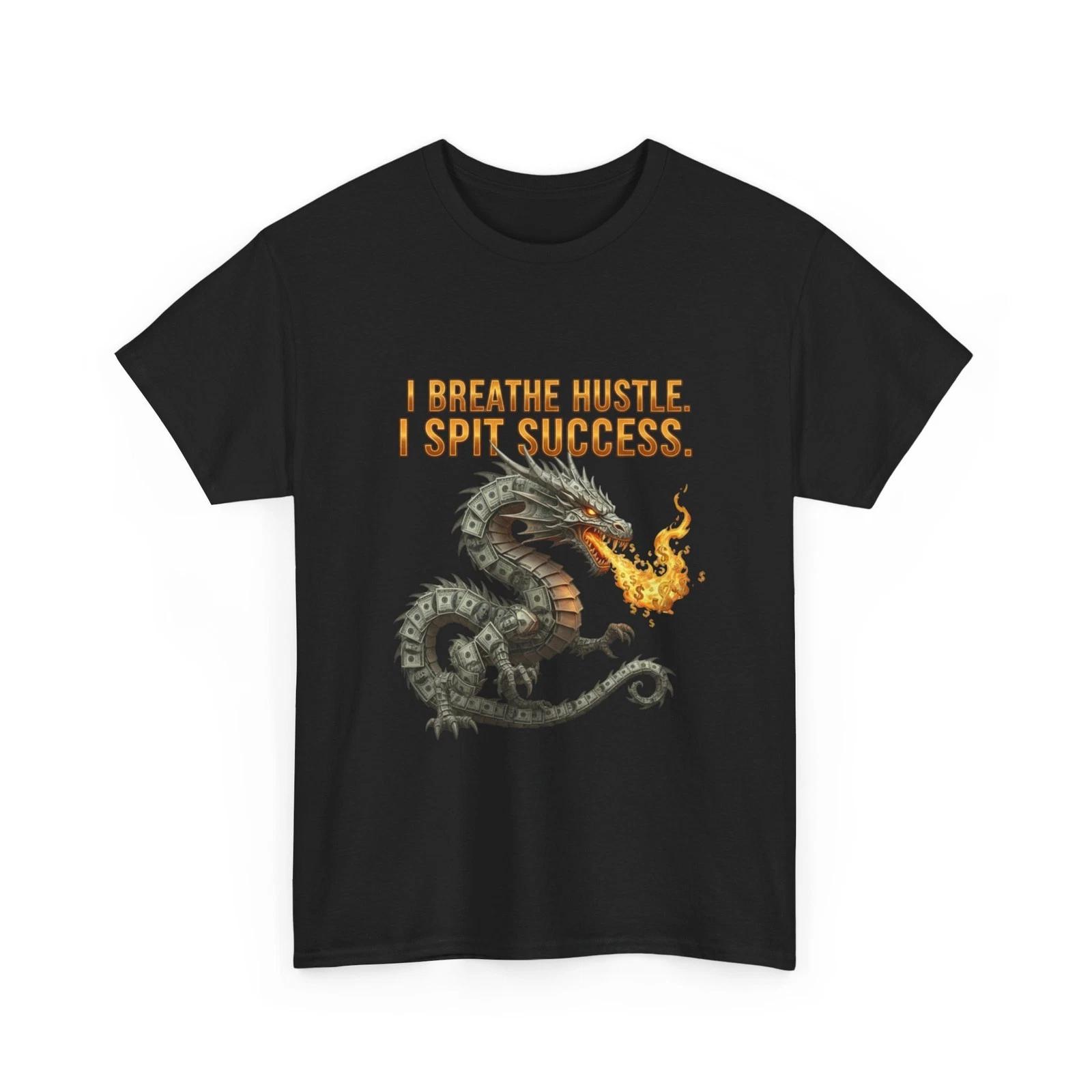 I Breathe Hustle I Spit Success Dragon T-Shirt | Fire Breathing Dragon Tee, Gift 4XL