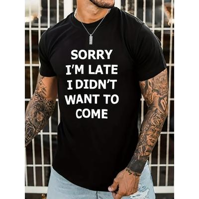 Europäische Größen Herren Freizeit "Sorry I'm Late Idon't Want To Come" Aufdruck Rundhals Kurzarm T-Shirts Für den Sommer