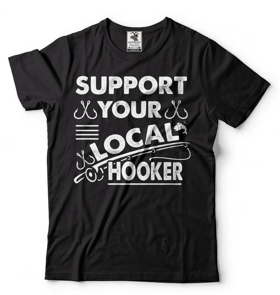 Support Local Hooker Fishing Fisherman Funny Fishing T T-shirt Bass Fishing T-shirts M