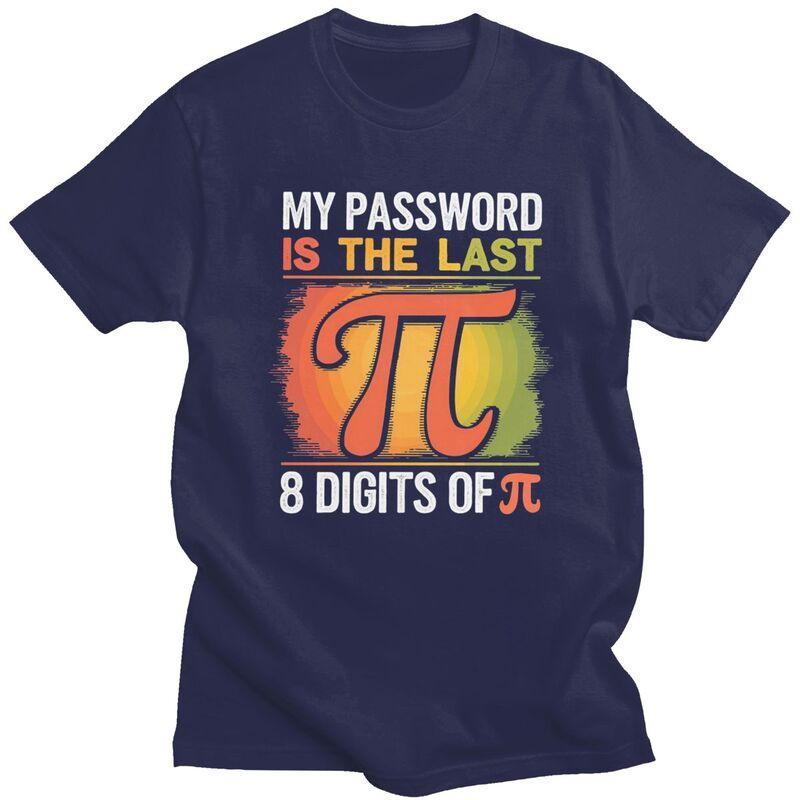 Custom Mens My Password Is The Last 8 Digits Of Pi T Shirt ShortSleeve Cotton Tshirt Math Teacher Gift Tee Slim Fit Clothing