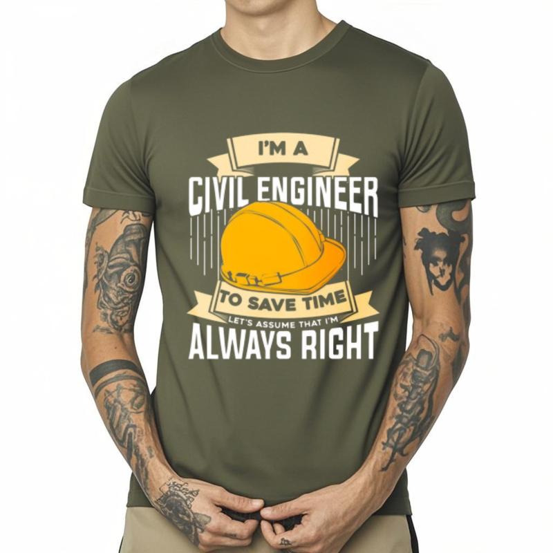 Workout Unisex Crew Neck Tshirt Brand Im A Civil Engineer To Save Time Always Right Everyday Unisex Tees Male Tshirt Brand