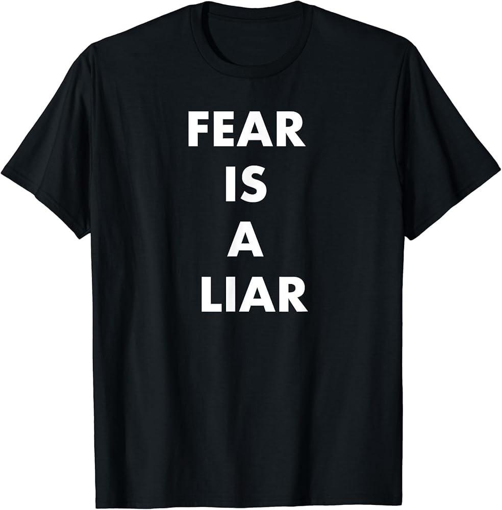 Motivational Quote #034;Fear Is A Liar#034; TShirt Unisex T-Shirt M