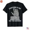 New Arrival Everything Is Fine Trust Your Government Conspiracy Theory T-Shirt