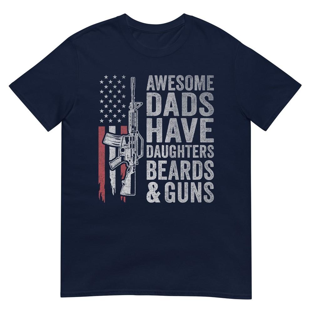 Awesome Dads Have Daughters Beards And Guns Fathers Day Dad Tshirt S